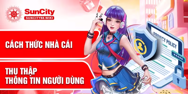 Cách thức nhà cái thu thập thông tin người dùng