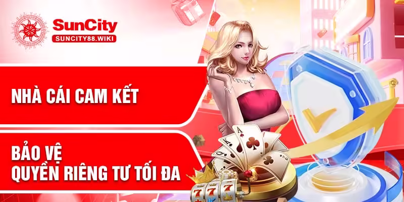 Nhà cái cam kết bảo vệ quyền riêng tư tối đa