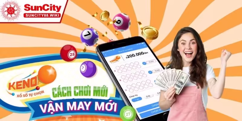 Luật quay số Keno dành cho người mới tham gia tại Suncity