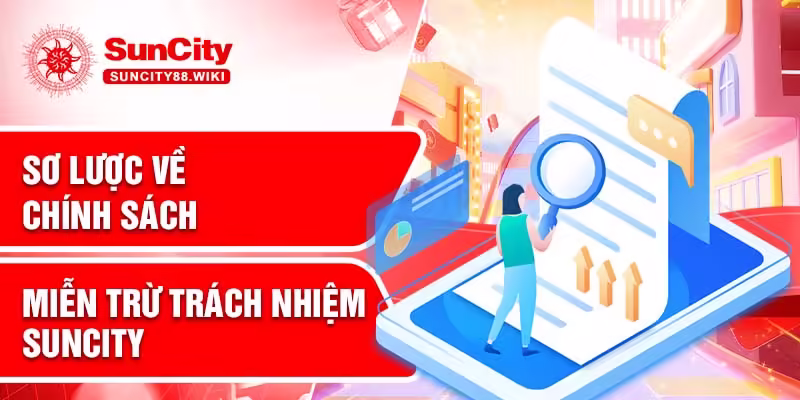 Sơ lược về chính sách miễn trừ trách nhiệm Suncity