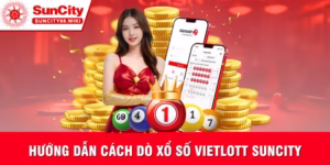 Hướng dẫn cách dò xổ số vietlott suncity