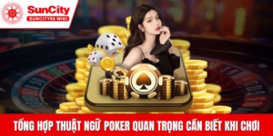 Thuật ngữ Poker Suncity