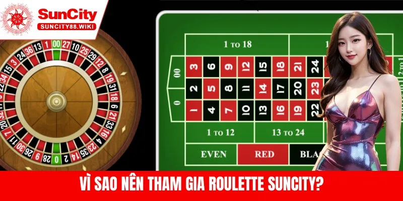 Vì Sao Nên Tham Gia Roulette Suncity?